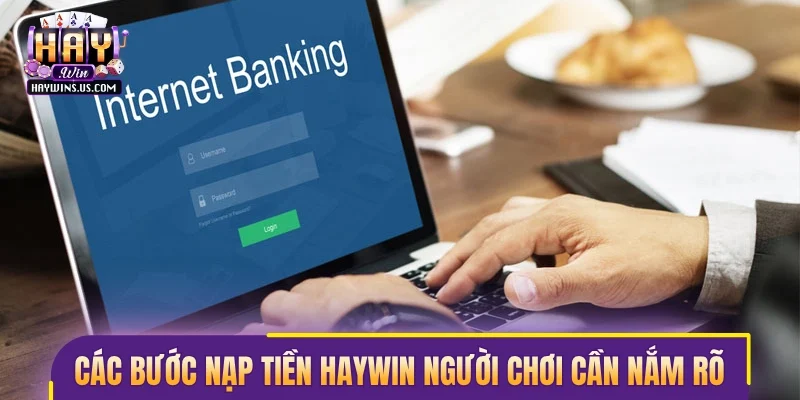 Các bước nạp tiền Haywin chi tiết người chơi cần nắm rõ