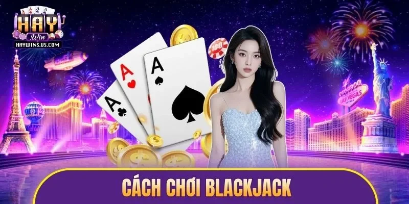 cách chơi Blackjack