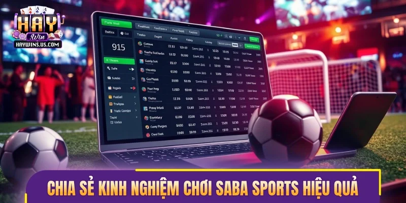 Chia sẻ kinh nghiệm chơi Saba Sports hiệu quả