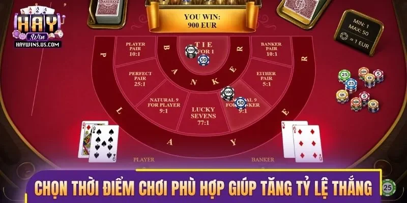Chọn thời điểm chơi phù hợp giúp tăng tỷ lệ thắng đáng kể