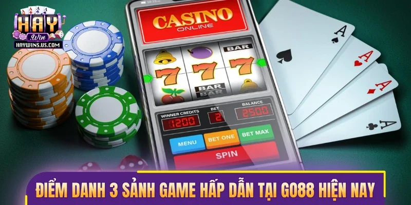 Điểm danh 3 sảnh game hấp dẫn tại Go88 hiện nay
