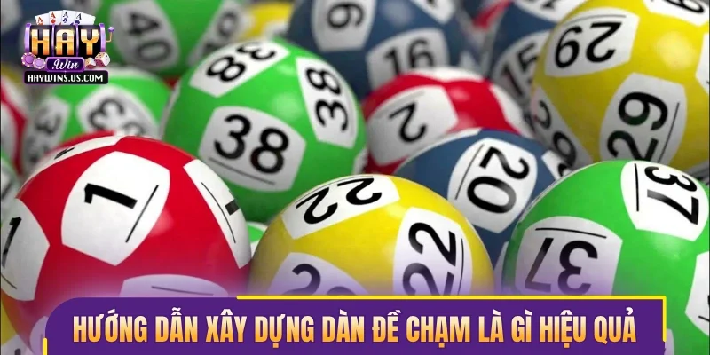 Hướng dẫn xây dựng dàn đề chạm là gì hiệu quả